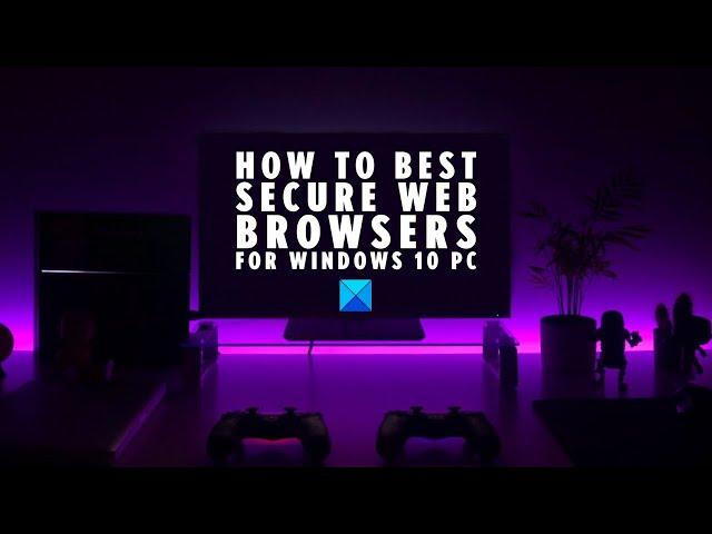 How to best secure web browsers for Windows PC