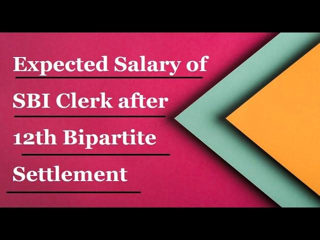 Salary of SBI Clerk after 12th Bipartite Settlement |