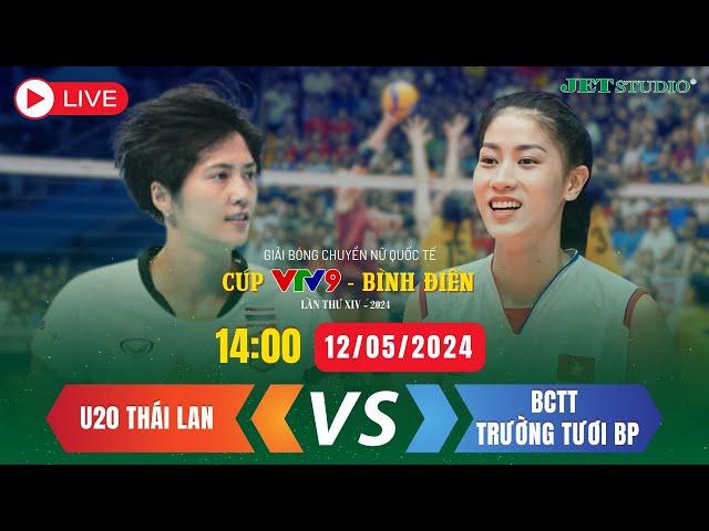  [TRỰC TIẾP]  U20 Thái Lan VS BCTT Trường Tươi BP | Cúp VTV9 - Bình Điền 2024 | JET STUDIO