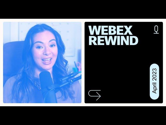 Webex Rewind | April 2023