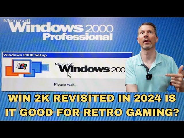 Re-Visiting Windows 2000 in 2024 - Is it good for Retro Gaming?
