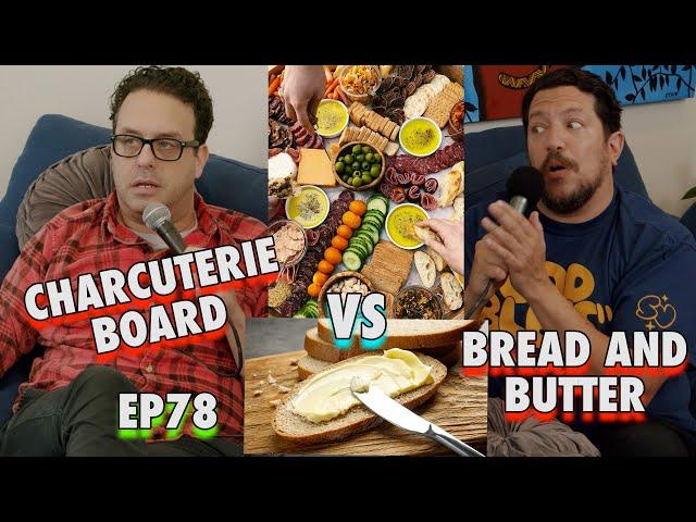 Charcuterie Board vs Bread & Butter | Sal Vulcano and Joe DeRosa are Taste Buds  |  EP 78