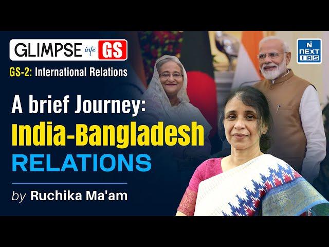 India-Bangladesh Relations (IR) | GS Foundation for UPSC 2025 | NEXT IAS