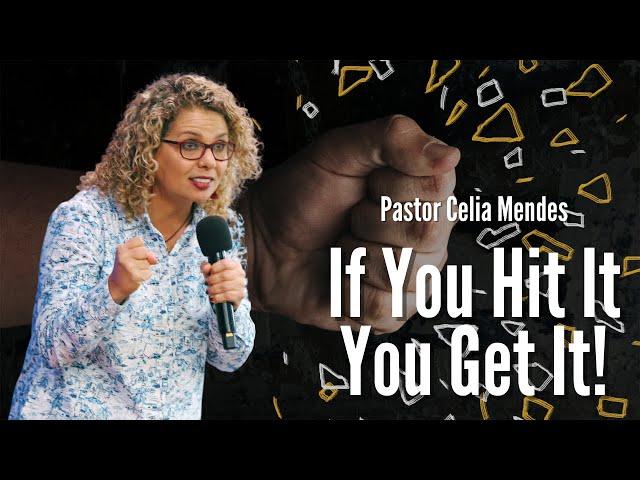 If You Hit It, You GET IT - Pastor Celia Mendes | HopeNYC