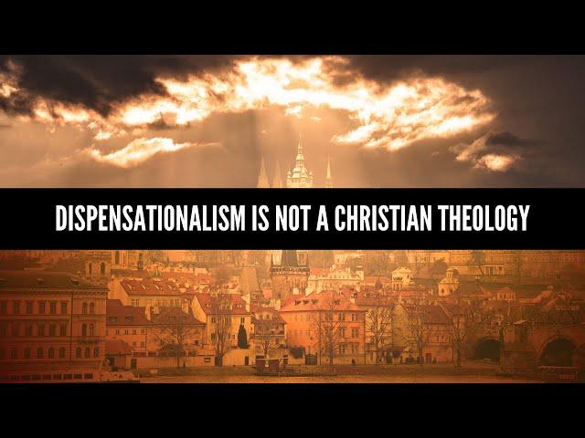 Dispensationalism Is Not A Christian Theology