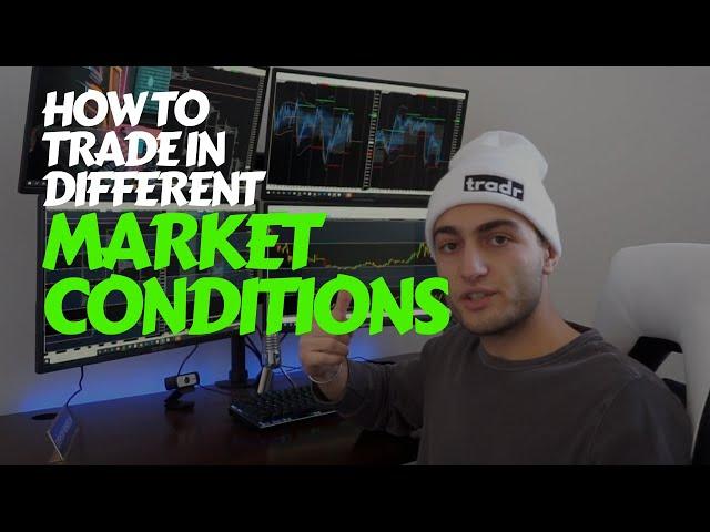 How to Trade In Different Market Conditions