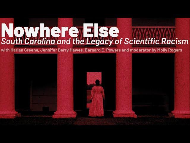 Nowhere Else: South Carolina and the Legacy of Scientific Racism