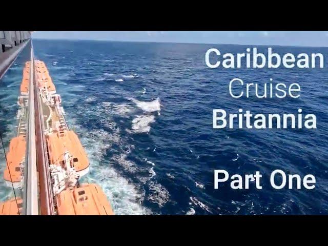 Caribbean Cruise Britannia Part One