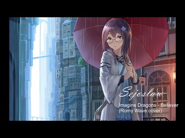 [Nightcore by Sejoslaw] Imagine Dragons - Believer (Romy Wave cover)