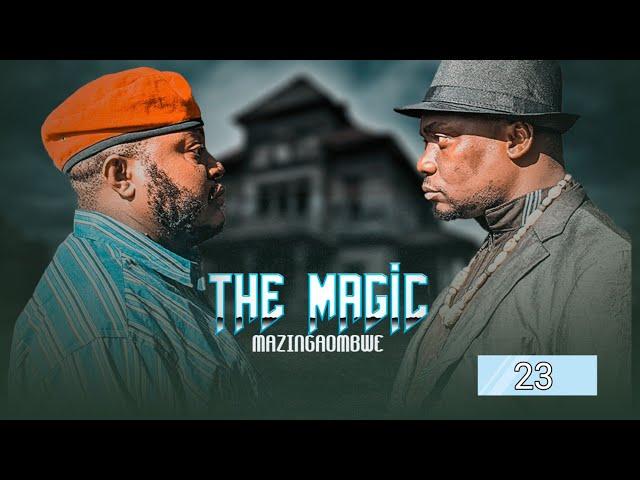 THE MAGIC (Mazingaombwe ) EP 23 MKOJANI - SAMOFI - TIN WHITE