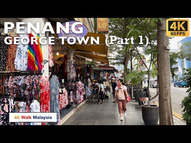 [4K 60fps HDR] PENANG | George Town streets walk (Part 1) | April 2024 - Malaysia Walking Tour