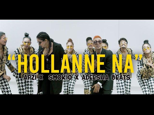 Apzi - Hollanne Na Ft. Smokio & Adeesha Beats ( Official Music Video )