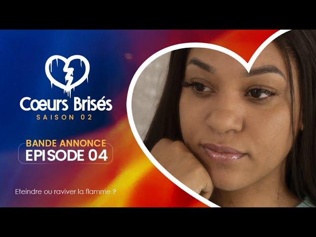 COEURS BRISÉS - Saison 2 - Episode 4 : Bande Annonce