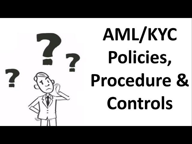 Part 2 : How to create AML & KYC policies, procedure and controls as per AML/CFT Compliance Program