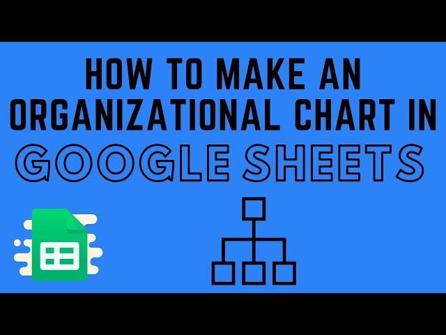 How to Make an Organizational Chart in Google Sheets