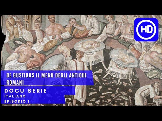 De Gustibus - Il Menu degli Antichi Romani | Docu-serie Ep.1 | Italiano HD