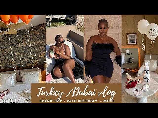 TURKEY/DUBAI VLOG | FIRST BRAND TRIP + 25TH BIRTHDAY + FUN MOMENTS+ LOSING MY LUGGAGE + MORE |SK