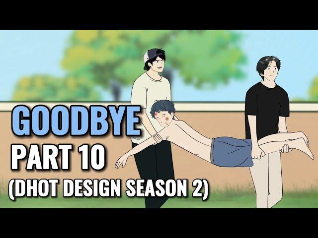 GOODBYE PART 10 (Dhot Design SEASON 2) - Animasi Sekolah