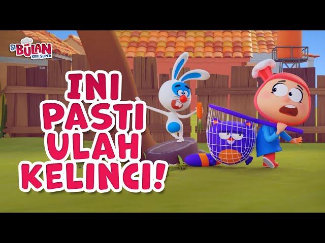 INI PASTI ULAH KELINCI!  | KARTUN & LAGU ANAK | SI BULAN KOKI SUPER BAHASA INDONESIA | FULL EPISODE