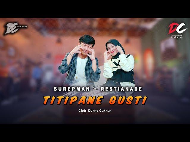 SUREPMAN FEAT. RESTIANADE - TITIPANE GUSTI (OFFICIAL LIVE MUSIC) - DC MUSIK