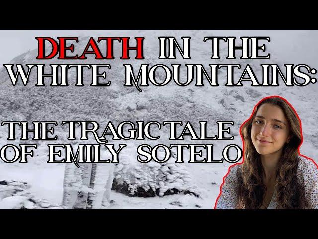 Death in the White Mountains: The Tragic Tale of Emily Sotelo