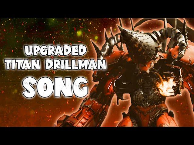 UPGRADED TITAN DRILLMAN SONG (Official Video)