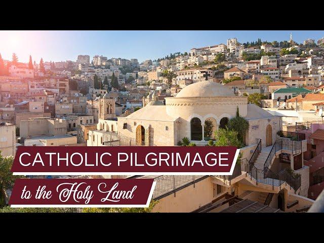 Catholic Pilgrimages: Catholic Travel to the Holy Land 2022