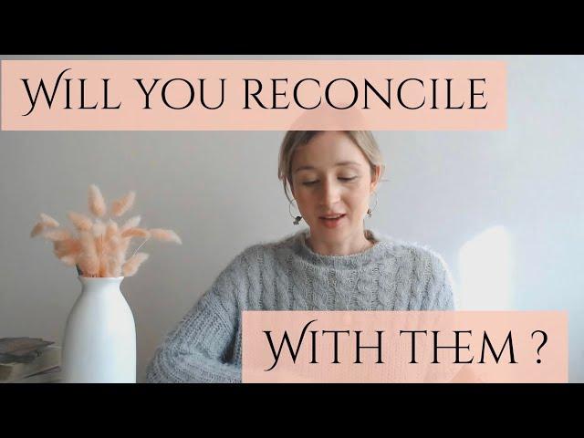 Will You Reconcile With Your Person?*Pick a card* Timeless Tarot Reading