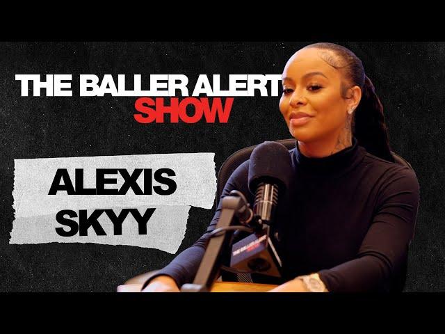 Alexis Skyy Talks Quitting LHH, Blasting Her Dead Beat Baby Daddy And More |The Baller Alert Show