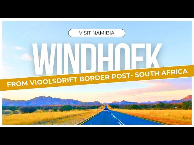 Driving from VIOOLSDRIFT BORDER POST SOUTH AFRICA to WINDHOEK NAMIBIA // Road trip