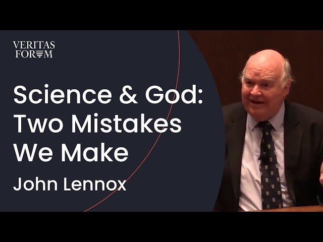 The Two Mistakes We Make When Thinking About God & Science | John Lennox