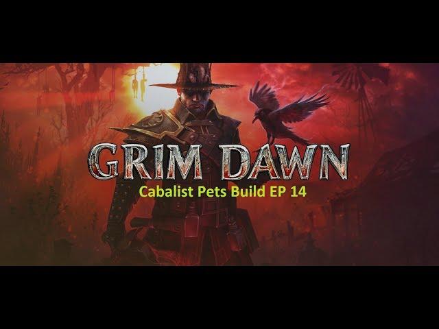 Grim Dawn Cabalist Pets Build EP 14
