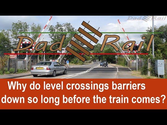 Why do railway level crossing barriers go down so early? - Dad Rail HD