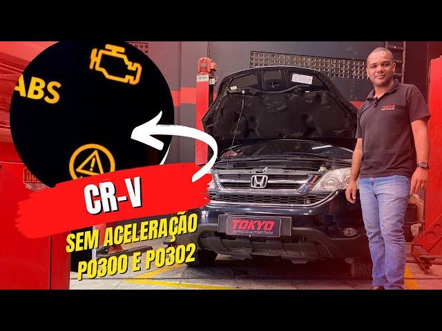 Honda Cr-v falhando muito sem força com código P0300, P0301, P302, P0303, P0304