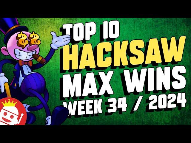  TOP 10 HACKSAW GAMING MAX WINS OF WEEK #34 - 2024