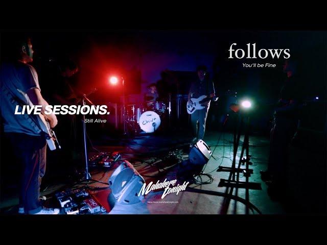 FOLLOWS : You'll be Fine [Still Alive Session]