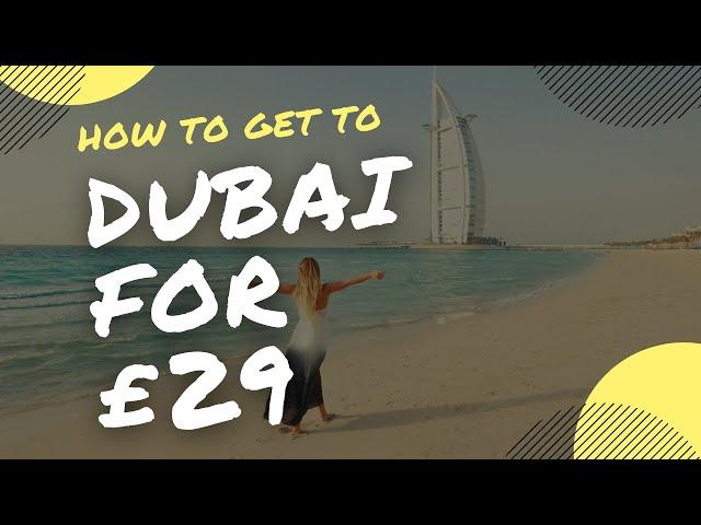 HOW TO GET TO DUBAI FOR £29 | The Travel Tips Guy