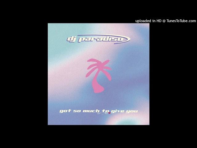 Dj Paradiso — Got so much to give you