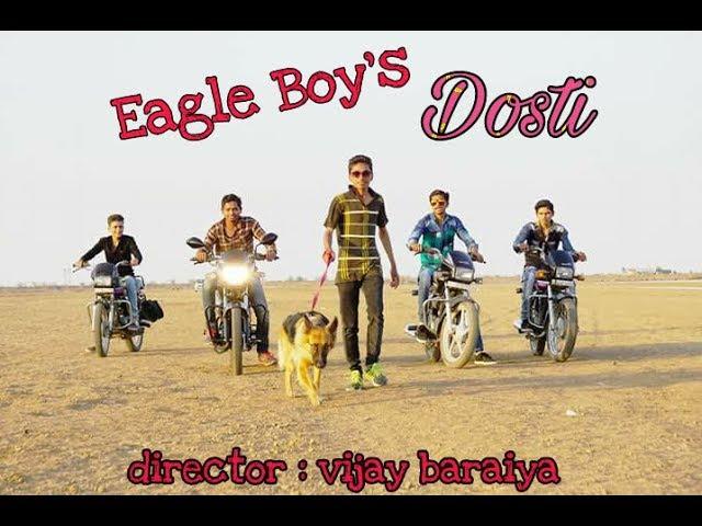 "a dosti ham nai todege" Eagle boy's new video