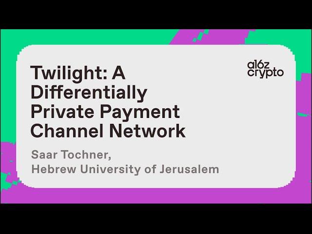 Twilight: A Differentially Private Payment Channel Network with Saar Tochner | a16z crypto research