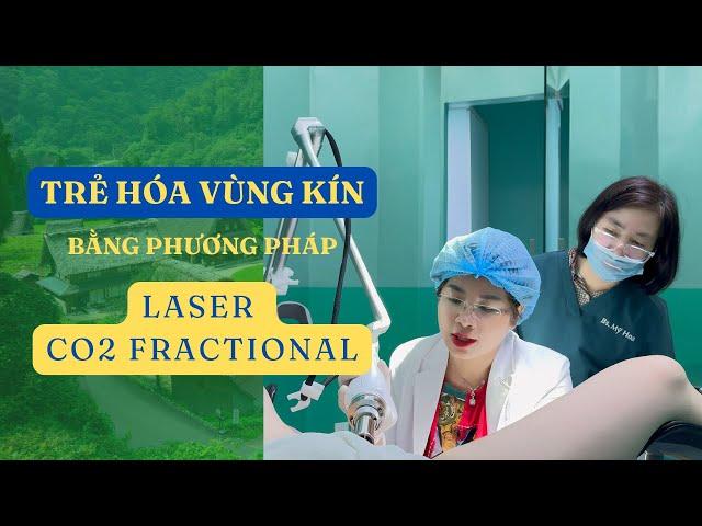  Trẻ Hóa Vùng Kín Bằng Laser CO2 Fractional: Giải Pháp An Toàn và Hiệu Quả  |Bác Sĩ Hạnh