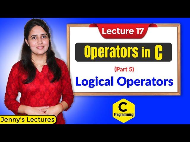 C_17 Operators in C - Part 5 (Logical Operators) |  C Programming Tutorials