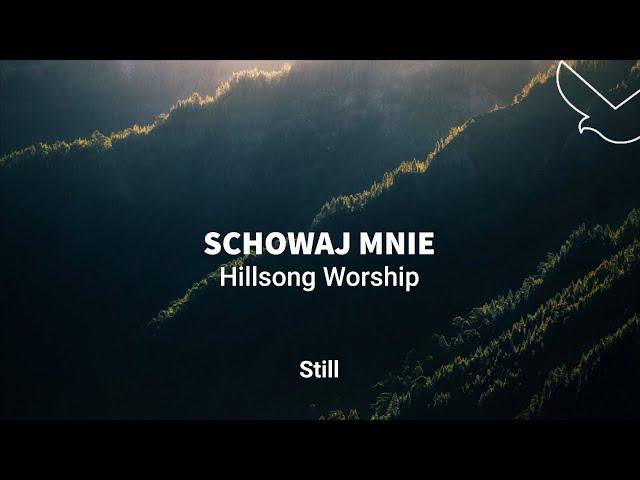 Schowaj Mnie | Still | Hillsong Worship | Uwielbienie | Polski Tekst |  = ️