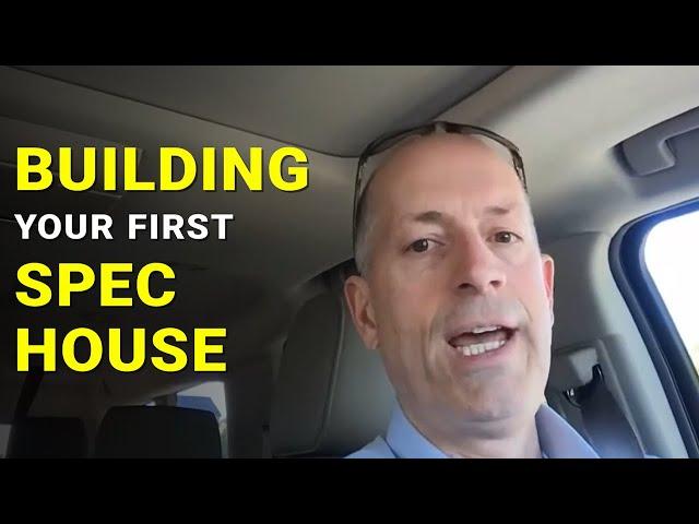 Building Your 1st Spec House - Getting Started in Real Estate Development