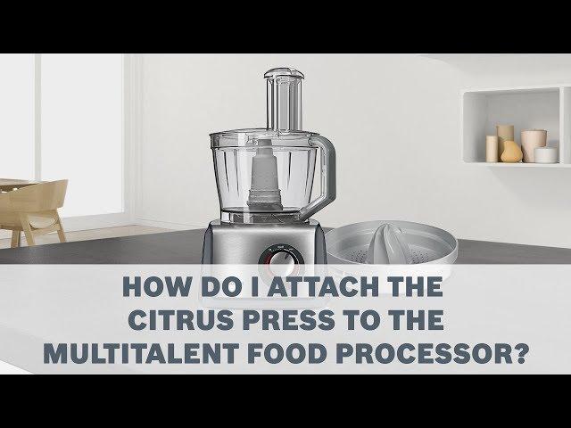 Citrus Press - Bosch MultiTalent Food Processor Accessories User Guide