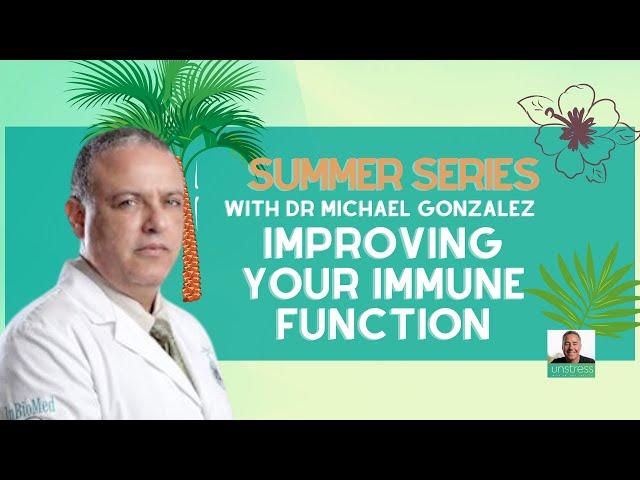 SUMMER SERIES | Dr Michael Gonzalez: Improving Your Immune Function