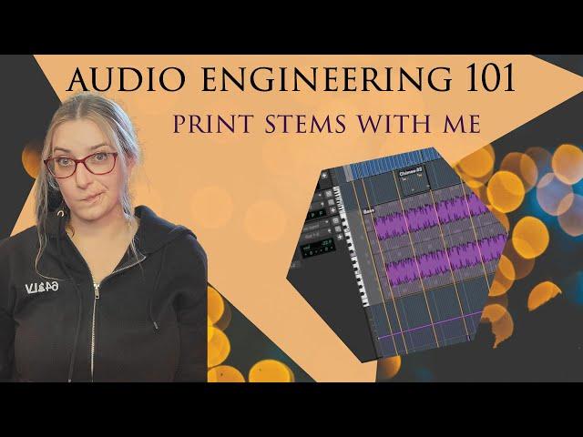 Audio Engineering 101: Print Stems With Me