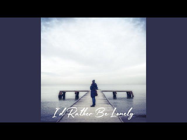 I'd Rather Be Lonely (feat. Kenny Telsee)