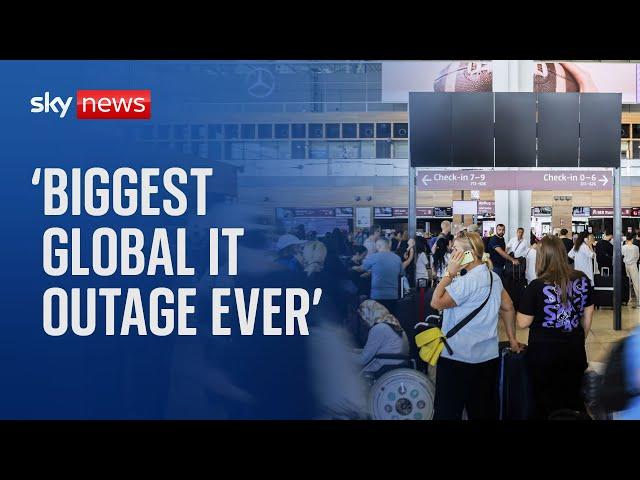 Global IT outage: 'Biggest IT outage the world has ever seen'