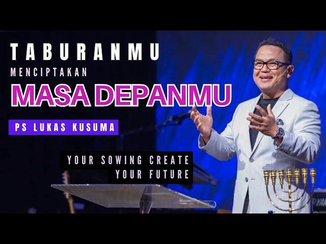 TABURANMU MENCIPTAKAN MASA DEPANMU | Ps Lukas Kusuma | Ibadah KEDUA | Minggu, 21 Jan 2024 21.50 WIB